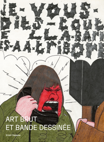 ART BRUT ET BANDE DESSINEE - ILLUSTRATIONS, COULEUR