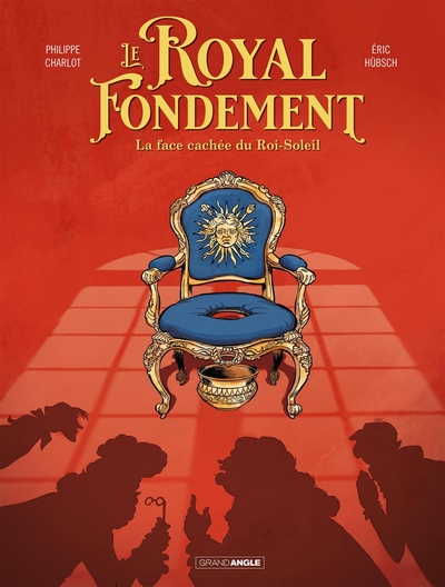 Le Royal fondement - Histoire complète - La face cachée du Roi-Soleil