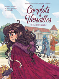 Complots à Versailles - T08 - Le frère caché