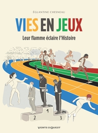 Vies en jeux - Leur flamme éclaire l'Histoire