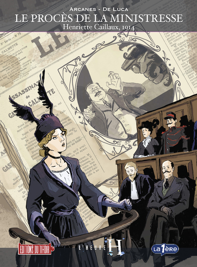 Le procès de la Ministresse - Henriette Caillaux, 1914