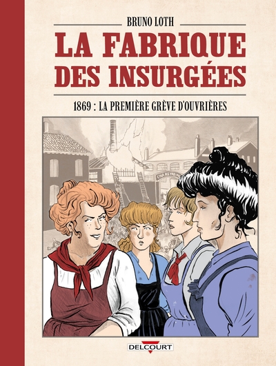 La Fabrique des insurgées - 1869 : la première grève d'ouvrières