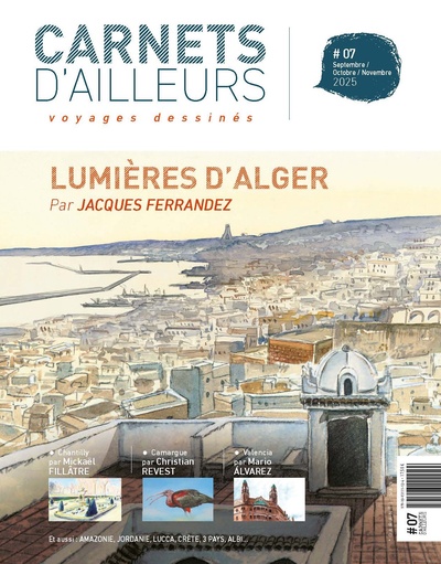 Carnets d'ailleurs - Voyages dessinés - N°07 - Lumières d'Alger