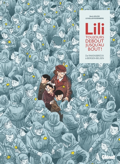 Lili toujours debout jusqu'au bout ! - De Ravensbrück à Bergen-Belsen