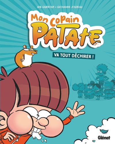 Mon copain Patate - T01 - Va tout déchirer !