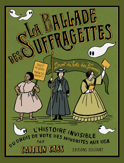 La Ballade des suffragettes - L'histoire invisible du droit de vote des minorités aux USA