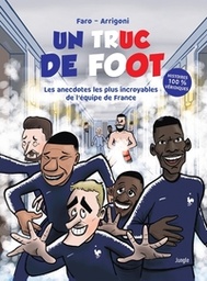 Un truc de foot - Les anecdotes les plus incroyables de l'équipe de France