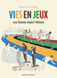 Vies en jeux - Leur flamme éclaire l'Histoire