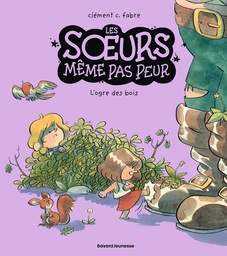 Les Soeurs même pas peur - T02 - L'ogre des bois