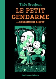 LE PETIT GENDARME - T01 - ou L'enfance de Riquet