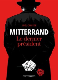 Mitterrand - Le dernier président