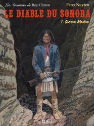 Les aventures de Roy Clinton - Le diable du Sonora - T01 - Sierra Madre (Apache Junction cycle 2)