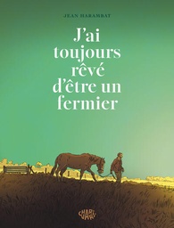 J'ai toujours rêvé d être un fermier